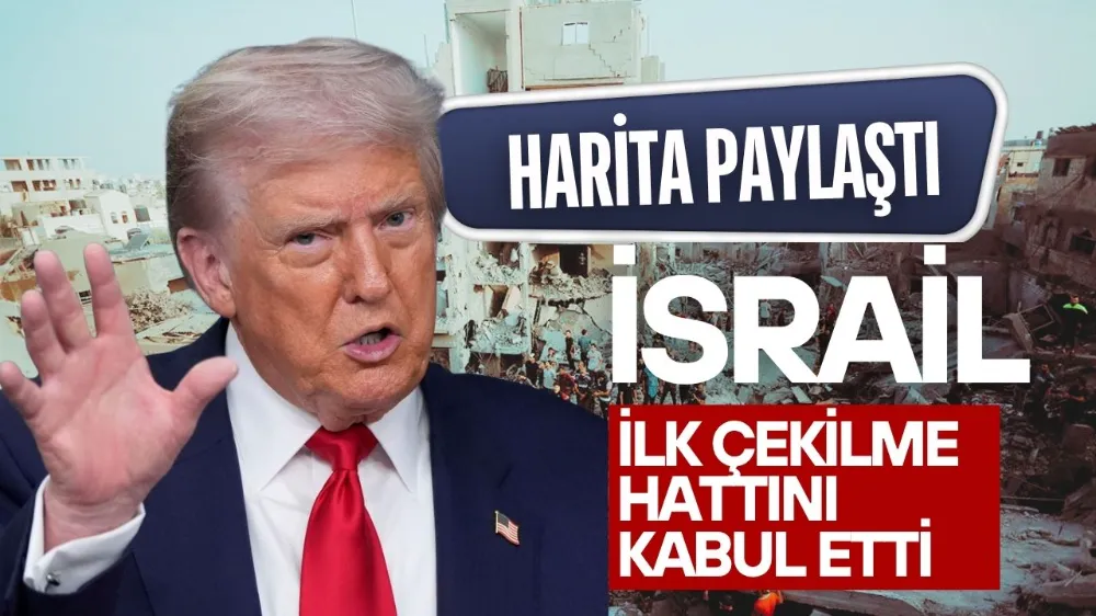 Trump harita paylaşarak duyurdu: İsrail ilk çekilme hattını kabul etti!