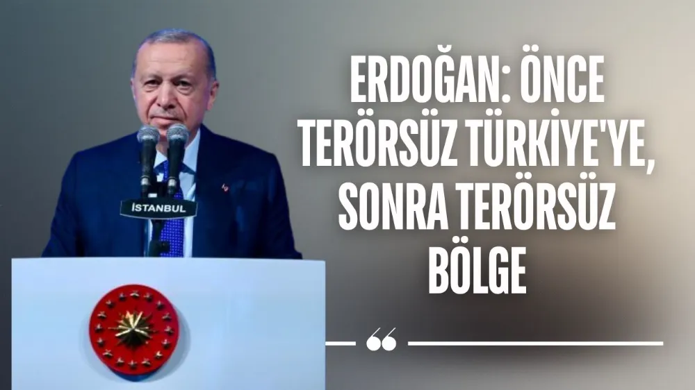 Erdoğan: Önce terörsüz Türkiye