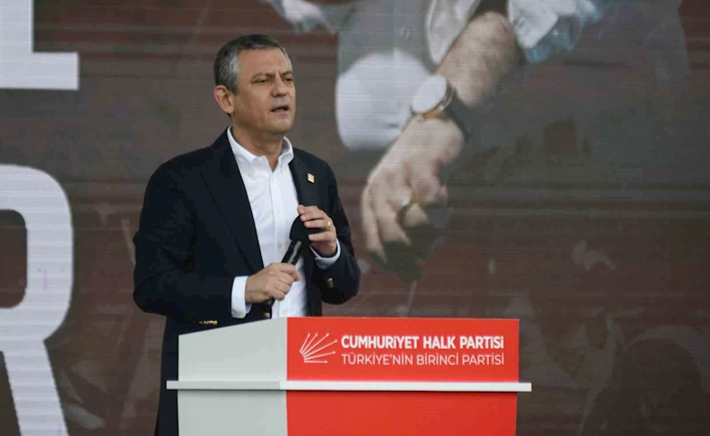 CHP Genel Başkanı Özel: 