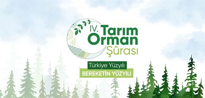 4. Tarım Orman Şurası Sonuç Bildirgesi’nde 86 yeni hedef
