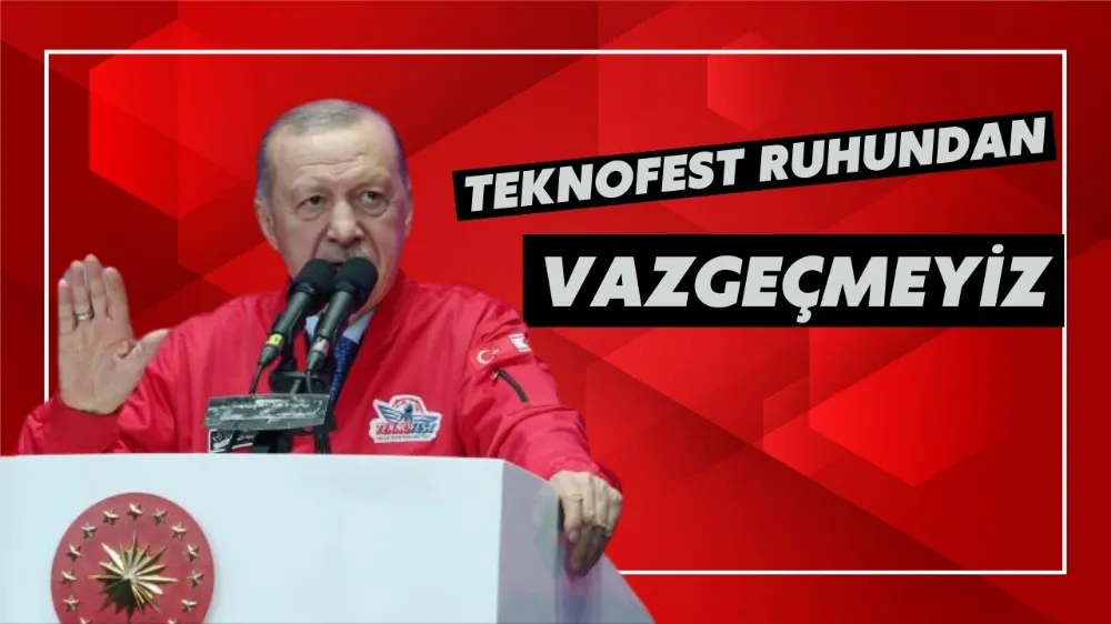 Cumhurbaşkanı Erdoğan: TEKNOFEST