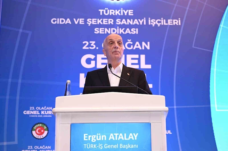TÜRK-İŞ Genel Başkanı Atalay: 