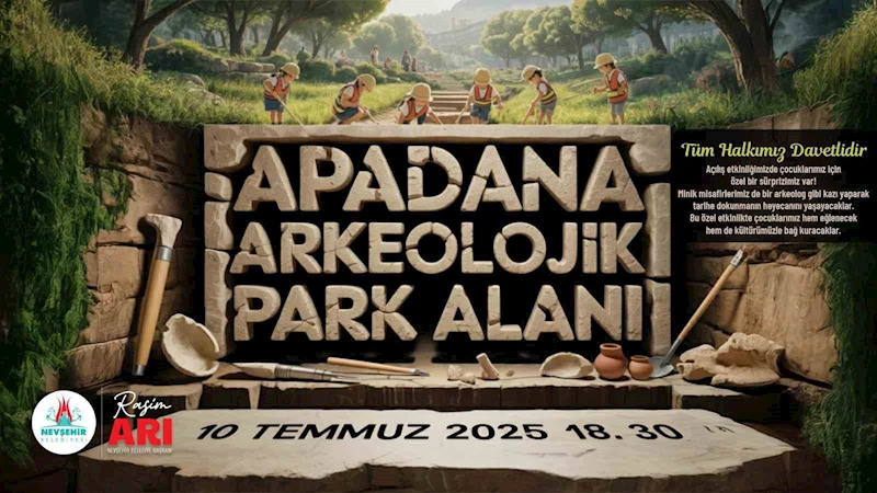 Nevşehir’e ‘Apadana Arkeolojik’ park alanı açılıyor
