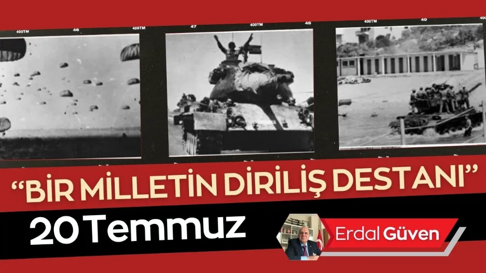 20 TEMMUZ BİR MİLLETİN DİRİLİŞ DESTANI